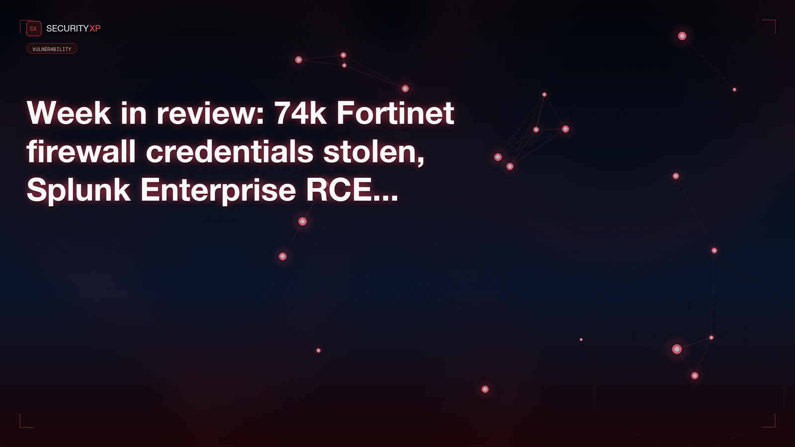 Week in review: 74k Fortinet firewall credentials stolen, Splunk Enterprise RCE under active attack