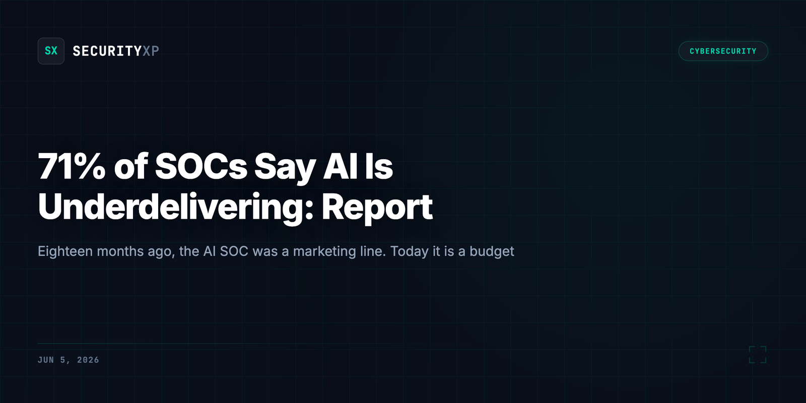 71% of SOCs Say AI Is Underdelivering: Report