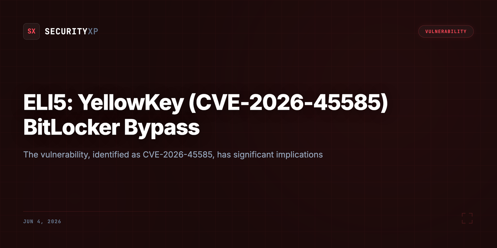 ELI5: YellowKey (CVE-2026-45585) BitLocker Bypass that survived the Great Global CrowdStrike Outage of 24)