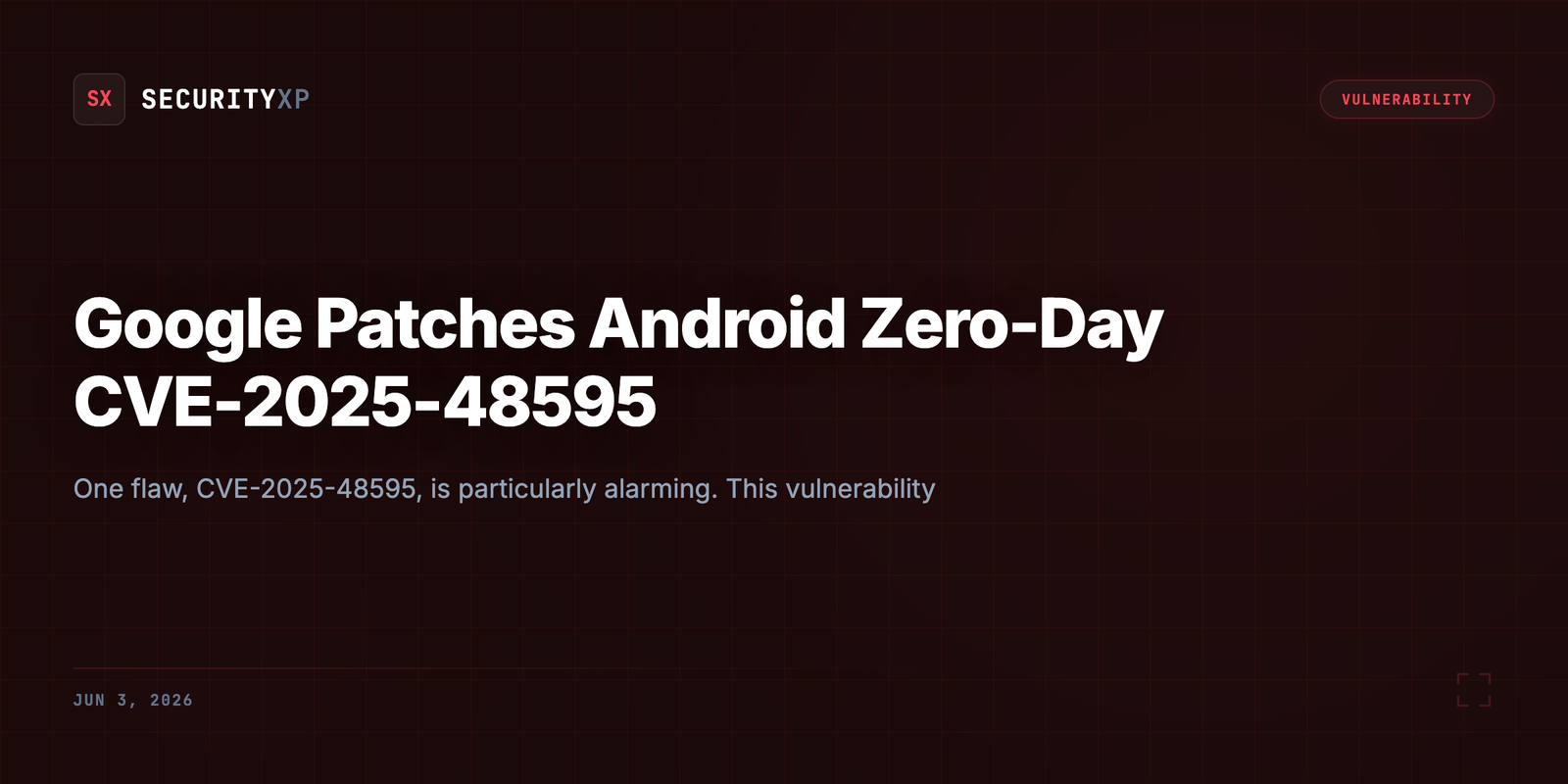 Google Patches Android Zero-Day CVE-2025-48595