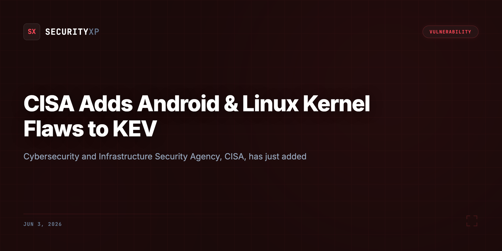 CISA Adds Android & Linux Kernel Flaws to KEV catalog